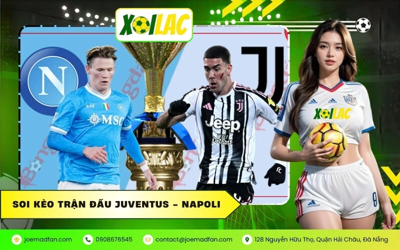 Soi kèo trận đấu Juventus – Napoli: Đại chiến Scudetto và dự đoán chính xác nhất